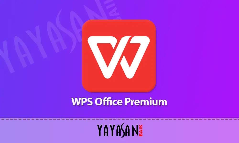 Cara Download WPS Office Premium Apk Mod Gratis 2023 | Yayasan Baik